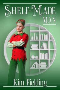 Shelf-Made Man by Kim Fielding EPUB & PDF