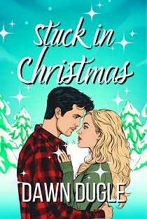 Stuck in Christmas by Dawn Dugle