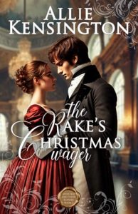 The Rake’s Christmas Wager by Allie Kensington EPUB & PDF