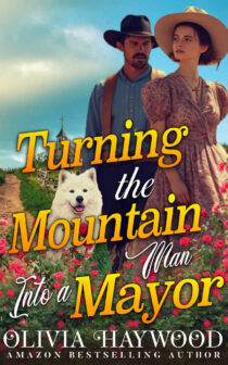 Turning the Mountain Man into a Mayor by Olivia Haywood
