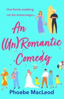 An (Un) Romantic Comedy by Phoebe MacLeod