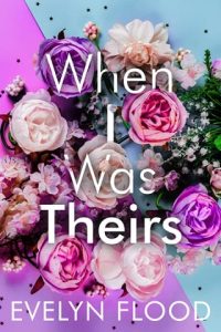 When I Was Theirs by Evelyn Flood EPUB & PDF