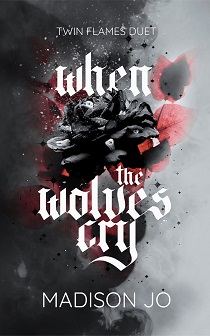 When the Wolves Cry by Madison Jo