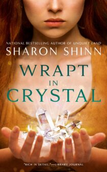 Wrapt in Crystal by Sharon Shinn