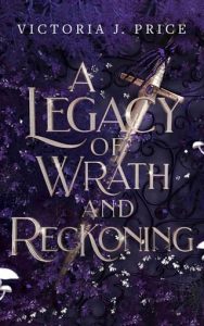 A Legacy of Wrath and Reckoning by Victoria J. Price EPUB & PDF