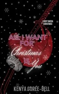 All I Want For Christmas Is You by Kenya Goree-Bell EPUB & PDF