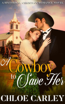 A Cowboy to Save Her by Chloe Carley