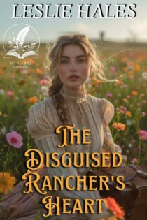 The Disguised Ranchers Heart by Leslie Hales