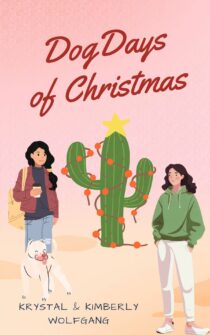 Dog Days of Christmas by Krystal & Kimberly Wolfgang