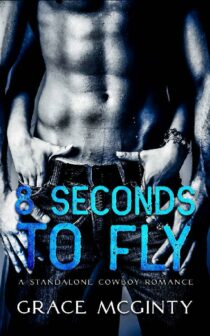 Eight Seconds To Fly by Grace McGinty