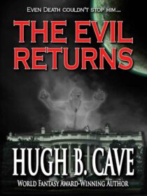 The Evil Returns by Hugh B. Cave