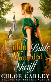 A Faithful Bride for the Wounded Sheriff by Chloe Carley