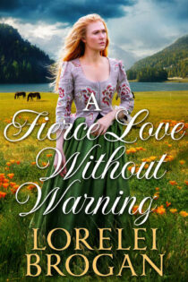 A Fierce Love Without Warning by Lorelei Brogan