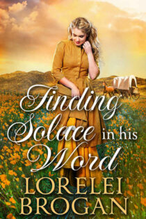 Finding Solace in his Word by Lorelei Brogan