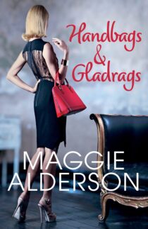 Handbags and Gladrags by Maggie Alderson