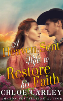 A Heaven-Sent Wife to Restore His Faith by Chloe Carley