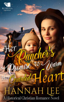 Her Rancher's Promise to Warm Her Guarded Heart by Hannah Lee Davis