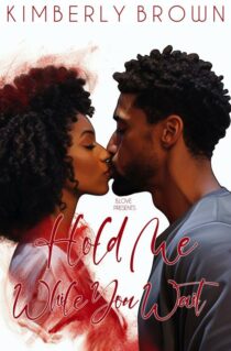 Hold Me While You Wait by Kimberly Brown