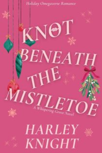 Knot Beneath the Mistletoe by Harley Knight