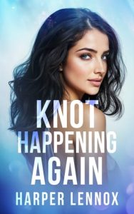 Knot Happening Again by Harper Lennox EPUB & PDF