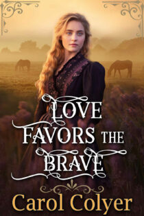 Love Favors the Brave by Carol Colyer