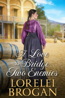 A Love to Bridge two Enemies by Lorelei Brogan