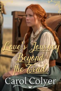 Love's Journey Beyond the Trail by Carol Colyer