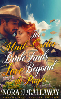 The Mail-Order Bride Finds Love Beyond the Pages by Nora J. Callaway