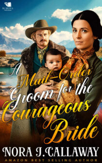 A Mail-Order Groom for the Courageous Bride by Nora J. Callaway