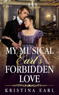 My Musical Earl's Forbidden Love by Kristina Earl