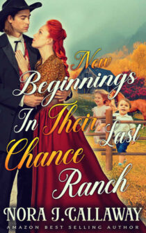 New Beginnings In Their Last Chance Ranch by Nora J. Callaway