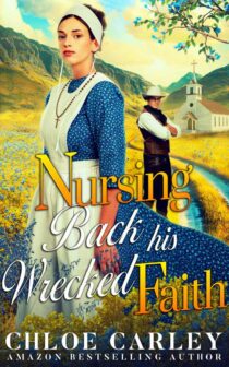 Nursing Back his Wrecked Faith by Chloe Carley