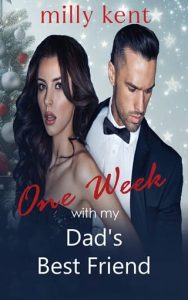 One Week With My Dad’s Best Friend by Milly Kent EPUB & PDF