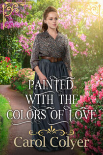 Painted with the Colors of Love by Carol Colyer