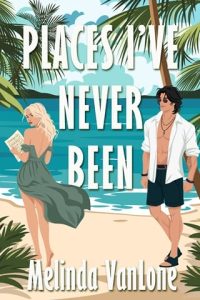 Places I’ve Never Been by Melinda VanLone EPUB & PDF