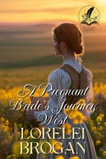 A Pregnant Bride's Journey West by Lorelei Brogan