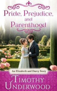 Pride, Prejudice, and Parenthood by Timothy Underwood EPUB & PDF