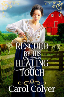 Rescued by his Healing Touch by Carol Colyer