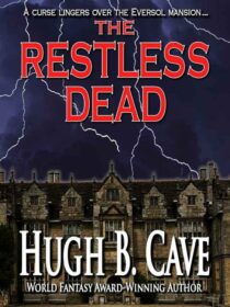 The Restless Dead by Hugh B. Cave