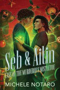 Seb & Ailin: Case of the Murderous Mistletoe by Michele Notaro EPUB & PDF