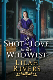 A Shot at Love in the Wild West by Lilah Rivers