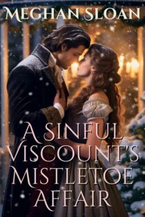 A Sinful Viscount's Mistletoe Affair by Meghan Sloan