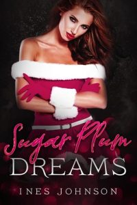 Sugar Plum Dreams by Ines Johnson EPUB & PDF