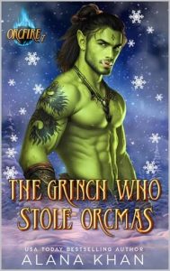 The Grinch Who Stole Orcmas by Alana Khan EPUB & PDF