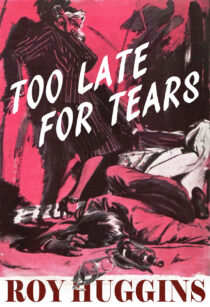 Too Late For Tears by Roy Huggins