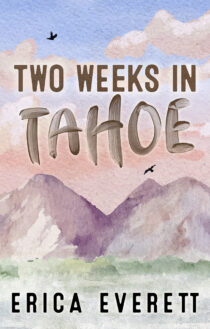 Two Weeks in Tahoe by Erica Everett