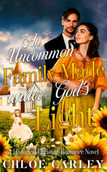 An Uncommon Family Made under God's Light by Chloe Carley