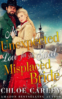 An Unexpected Love for His Sweet Misplaced Bride by Chloe Carley