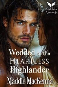 Wedded to the Heartless Highlander by Maddie MacKenna EPUB & PDF