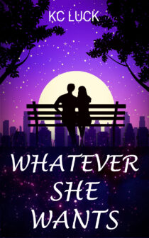 Whatever She Wants by KC Luck